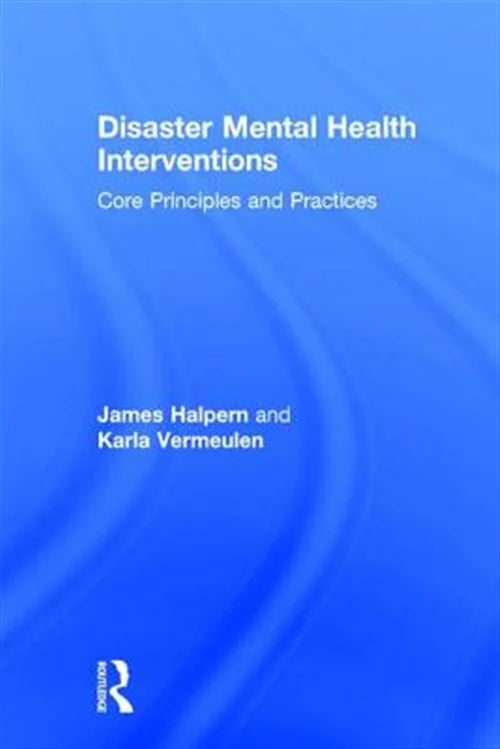 Pre-owned Disaster Mental Health Interventions : Core Principles and Practices, Hardcover by Halpern, James; Vermeulen, Karla, ISBN 1138644552, ISBN-13 9781138644557