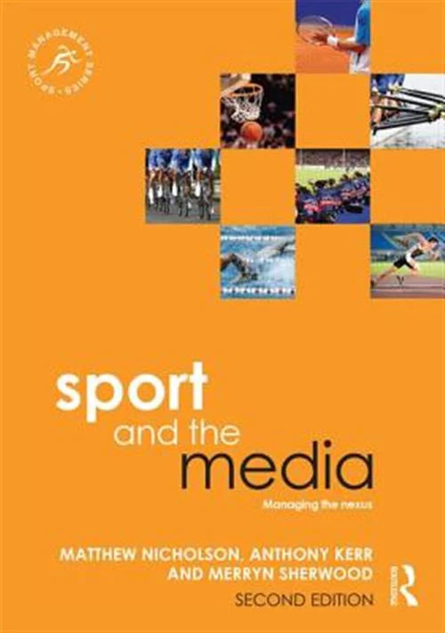 Pre-owned Sport and the Media : Managing the Nexus, Paperback by Nicholson, Matthew; Kerr, Anthony; Sherwood, Merryn, ISBN 0415839823, ISBN-13 9780415839822