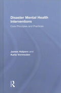 Pre-owned Disaster Mental Health Interventions : Core Principles and Practices, Hardcover by Halpern, James; Vermeulen, Karla, ISBN 1138644552, ISBN-13 9781138644557
